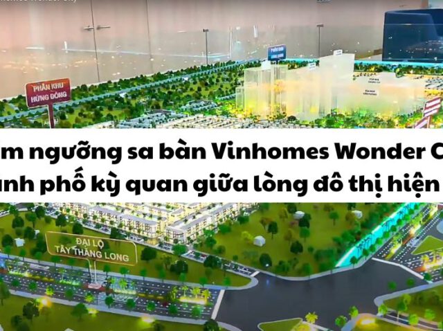 Chiêm ngưỡng sa bàn Vinhomes Wonder City – Thành phố kỳ quan giữa lòng đô thị hiện đại